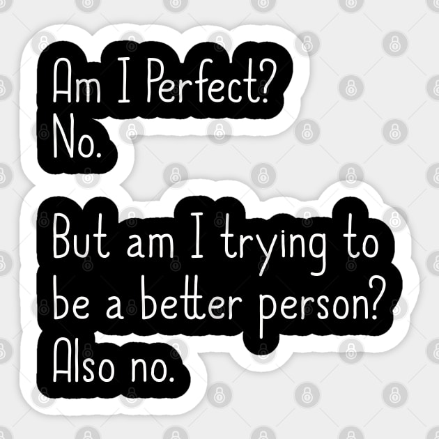 Am I Perfect? No. Funny Sticker by DragonTees